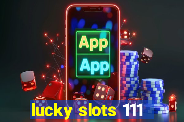 lucky slots 111