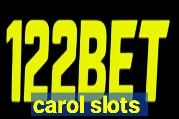 carol slots