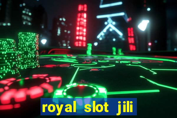 royal slot jili 777 club