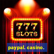 paypal. casino.