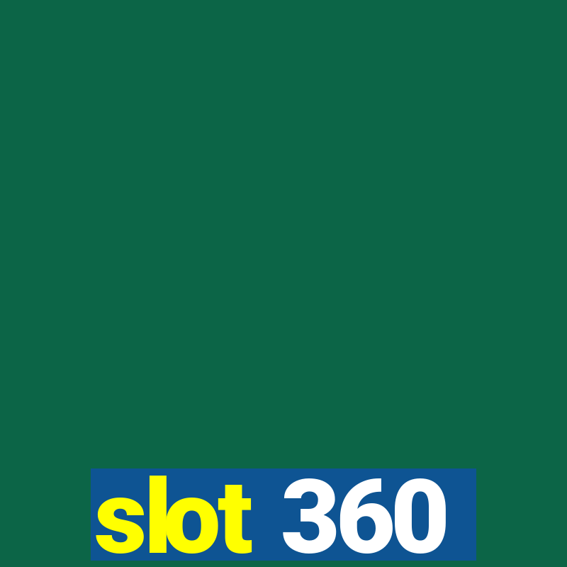 slot 360