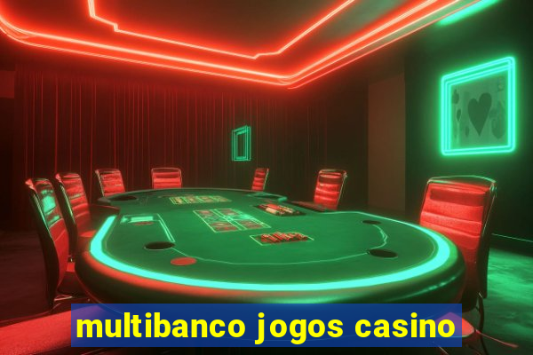 multibanco jogos casino