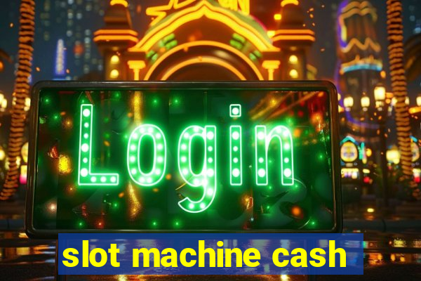 slot machine cash