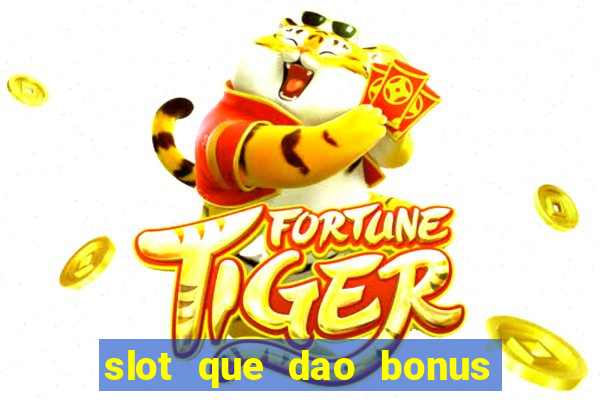 slot que dao bonus no cadastro