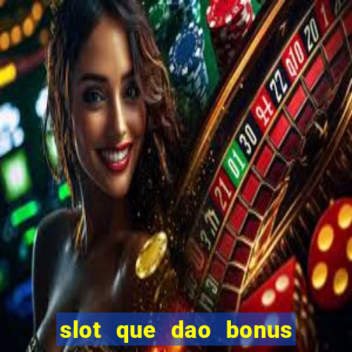 slot que dao bonus no cadastro