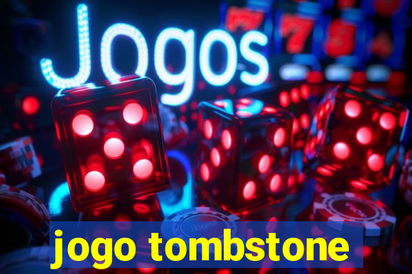 jogo tombstone