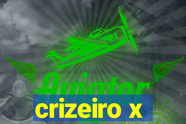 crizeiro x