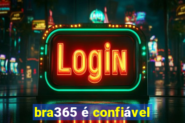 bra365 é confiável