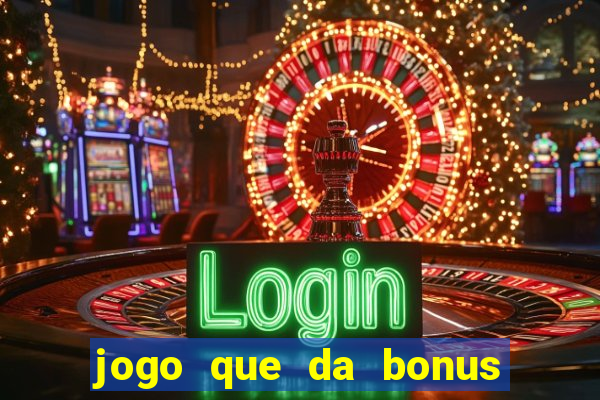 jogo que da bonus para ganhar dinheiro