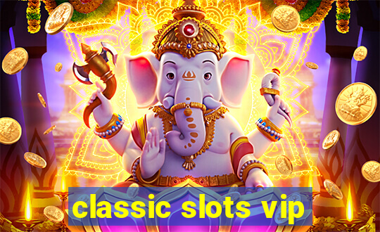 classic slots vip