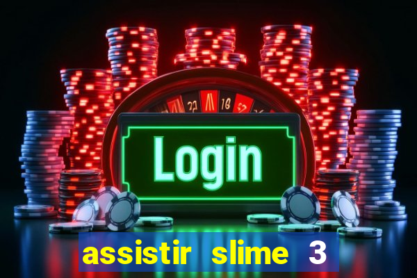 assistir slime 3 temporada dublado