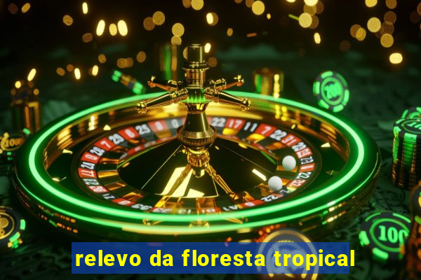 relevo da floresta tropical