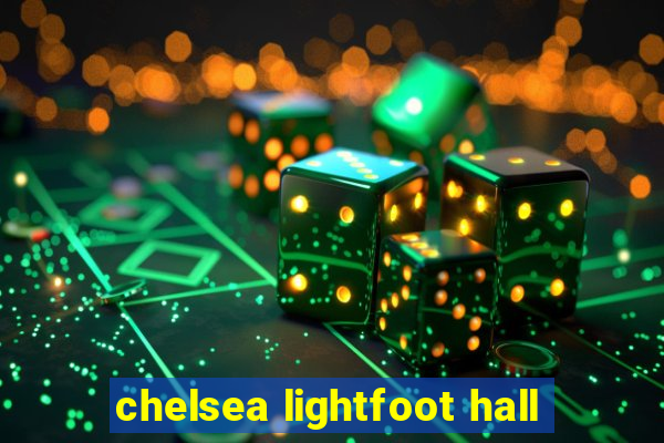 chelsea lightfoot hall