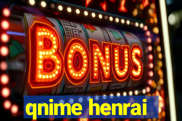 qnime henrai