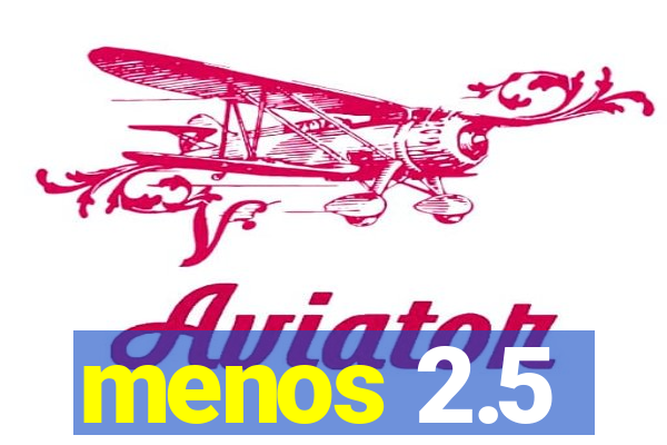 menos 2.5