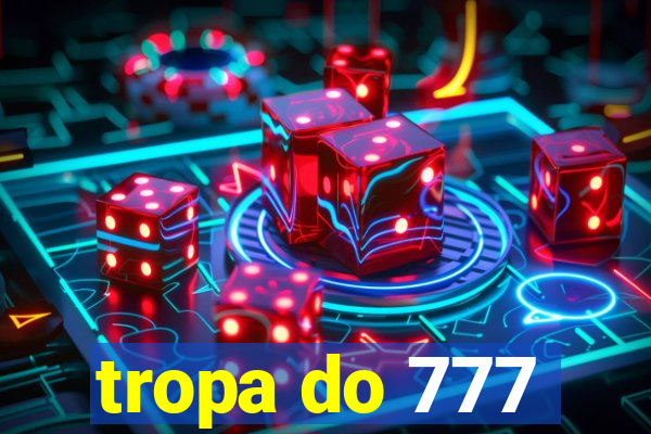 tropa do 777