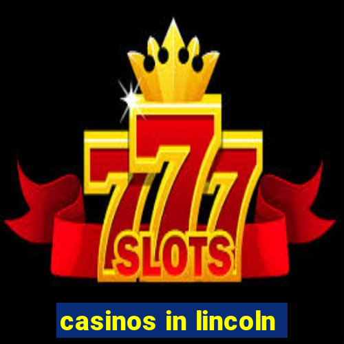 casinos in lincoln