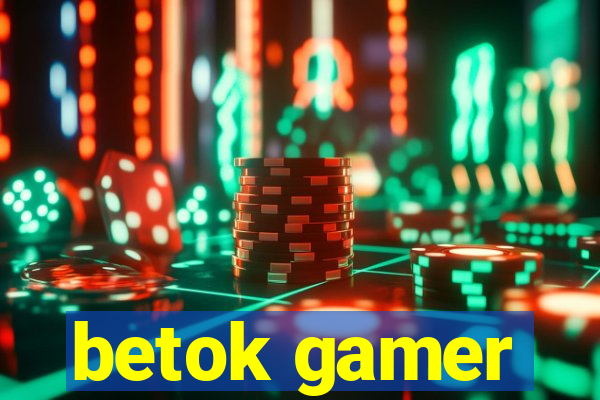 betok gamer