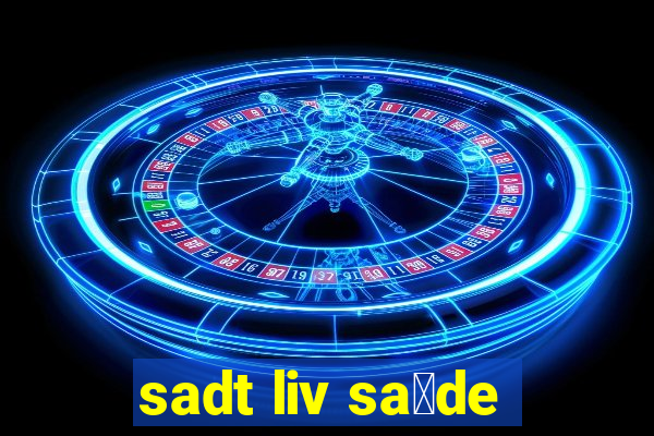 sadt liv sa煤de