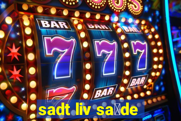 sadt liv sa煤de