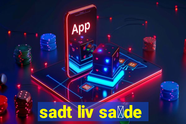 sadt liv sa煤de