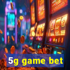 5g game bet