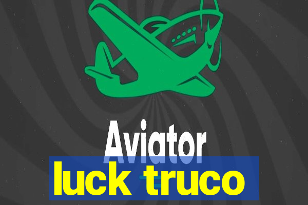 luck truco