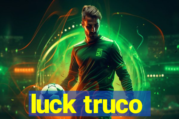 luck truco