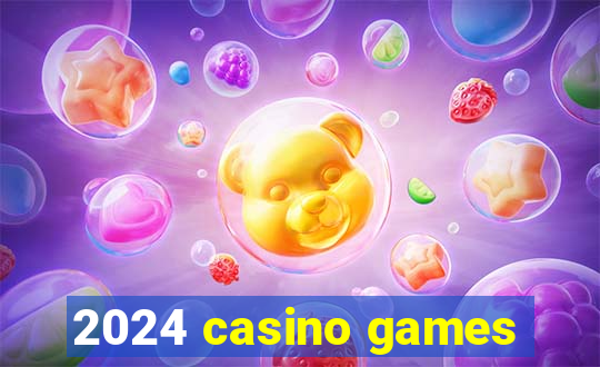 2024 casino games