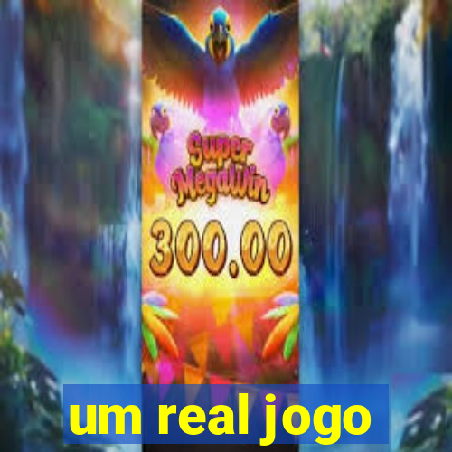 um real jogo