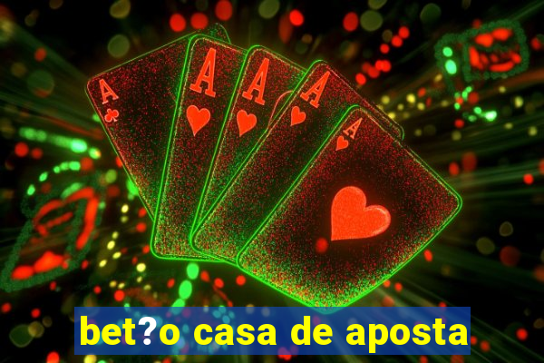 bet?o casa de aposta