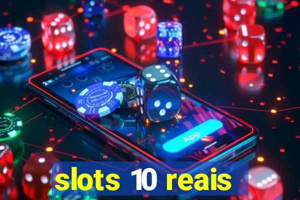 slots 10 reais