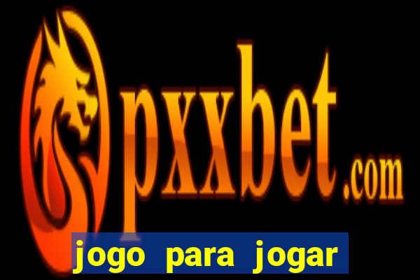 jogo para jogar para ganhar dinheiro