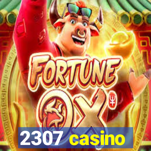 2307 casino