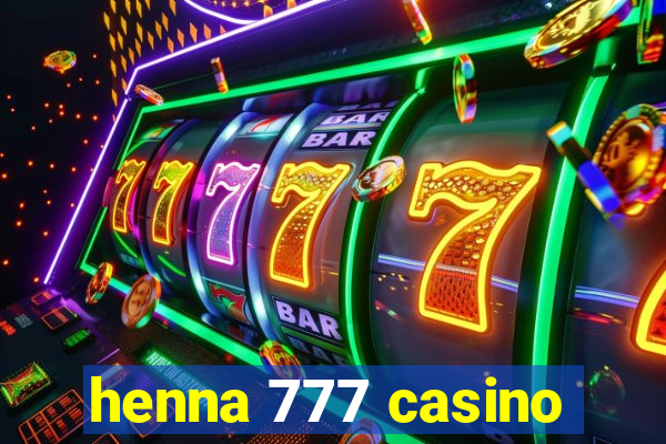 henna 777 casino