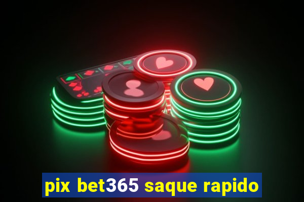 pix bet365 saque rapido