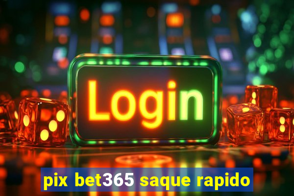 pix bet365 saque rapido