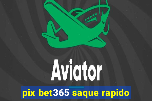 pix bet365 saque rapido