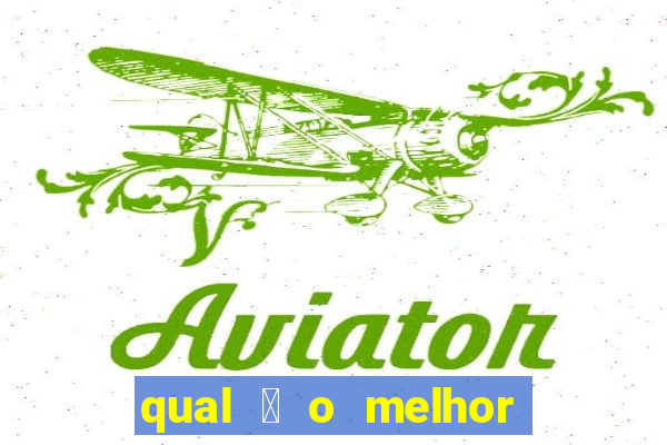 qual 茅 o melhor site de apostas