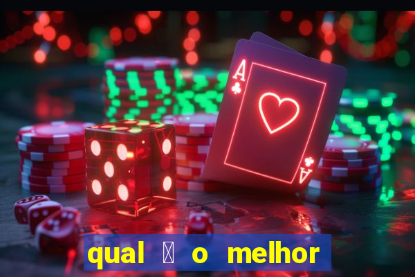 qual 茅 o melhor site de apostas