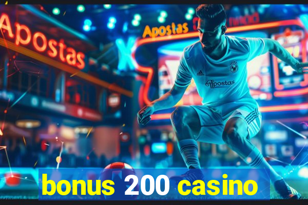 bonus 200 casino