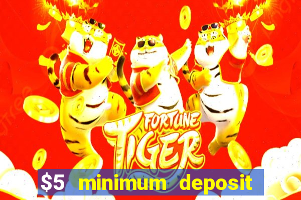 $5 minimum deposit mobile casino