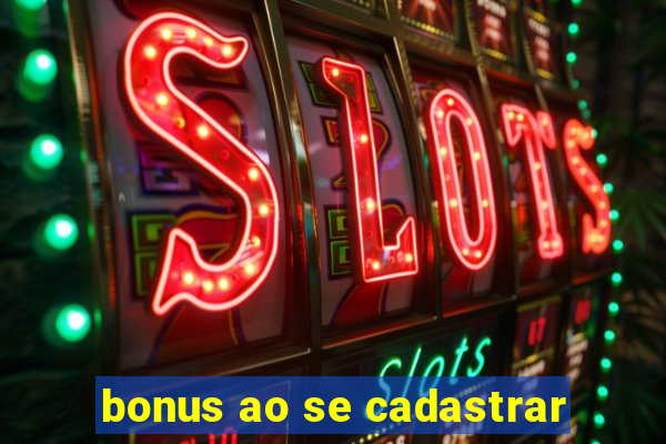 bonus ao se cadastrar