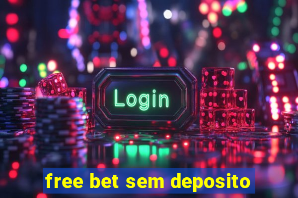 free bet sem deposito