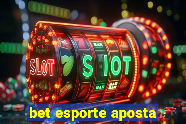 bet esporte aposta