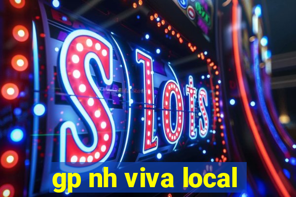 gp nh viva local