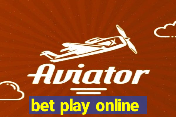 bet play online