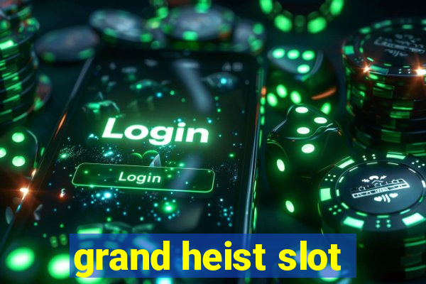 grand heist slot