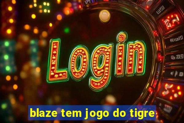 blaze tem jogo do tigre