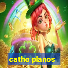 catho planos